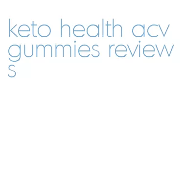 keto health acv gummies reviews