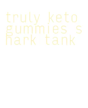 truly keto gummies shark tank