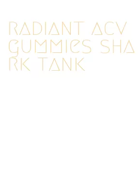 radiant acv gummies shark tank