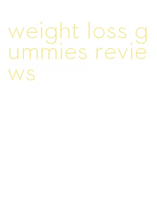 weight loss gummies reviews