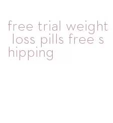free trial weight loss pills free shipping