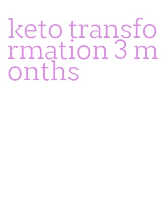 keto transformation 3 months