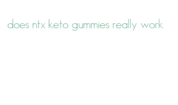 does ntx keto gummies really work