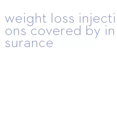 weight loss injections covered by insurance