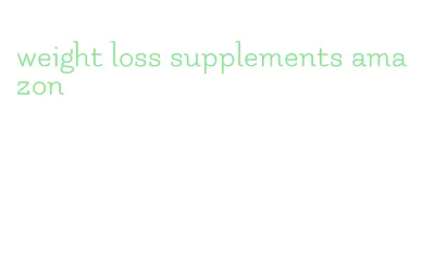 weight loss supplements amazon