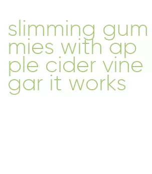 slimming gummies with apple cider vinegar it works