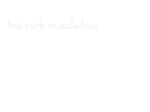 low carb muscle loss