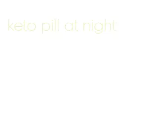 keto pill at night