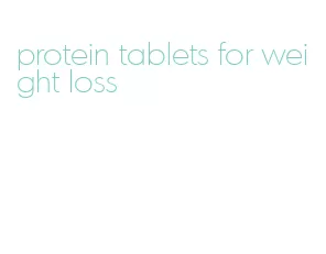 protein tablets for weight loss
