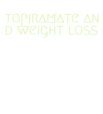 topiramate and weight loss