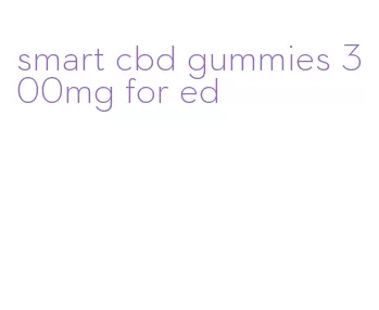 smart cbd gummies 300mg for ed