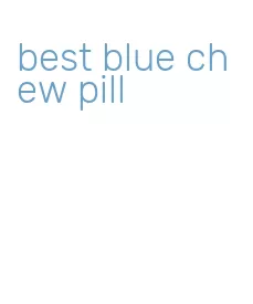 best blue chew pill
