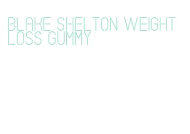 blake shelton weight loss gummy