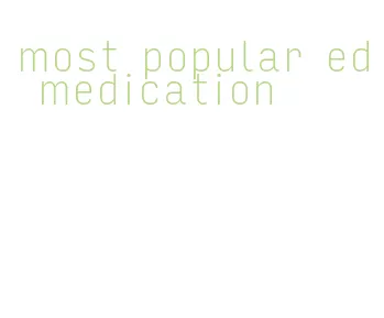 most popular ed medication