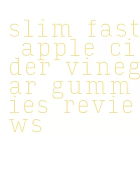 slim fast apple cider vinegar gummies reviews