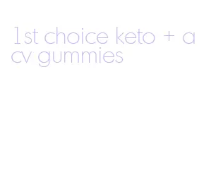 1st choice keto + acv gummies