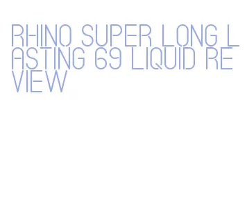 rhino super long lasting 69 liquid review
