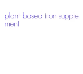 plant based iron supplement