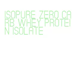 isopure zero carb whey protein isolate