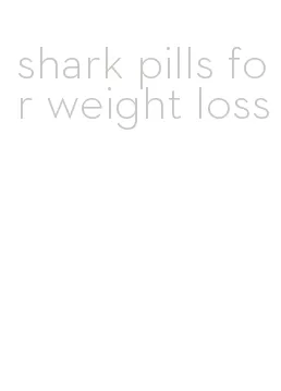 shark pills for weight loss