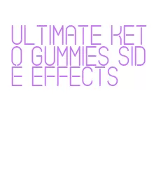 ultimate keto gummies side effects
