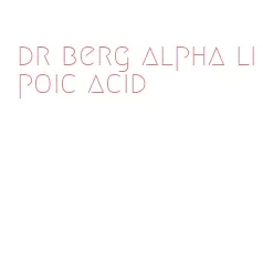 dr berg alpha lipoic acid