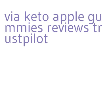 via keto apple gummies reviews trustpilot