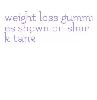 weight loss gummies shown on shark tank
