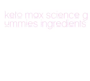 keto max science gummies ingredients