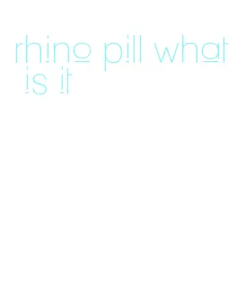 rhino pill what is it