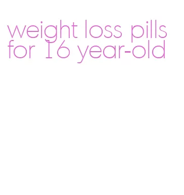 weight loss pills for 16 year-old