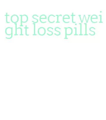 top secret weight loss pills