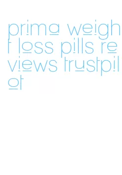 prima weight loss pills reviews trustpilot