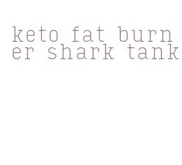 keto fat burner shark tank