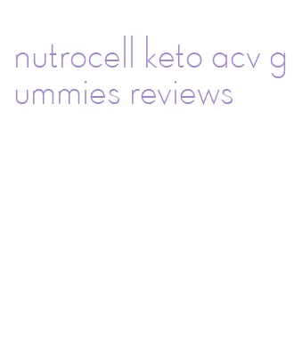 nutrocell keto acv gummies reviews