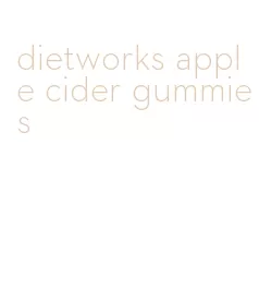 dietworks apple cider gummies