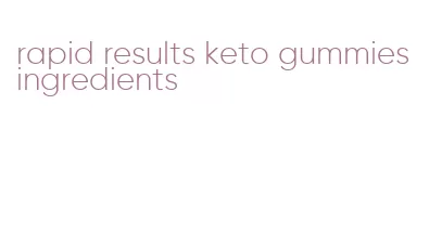 rapid results keto gummies ingredients