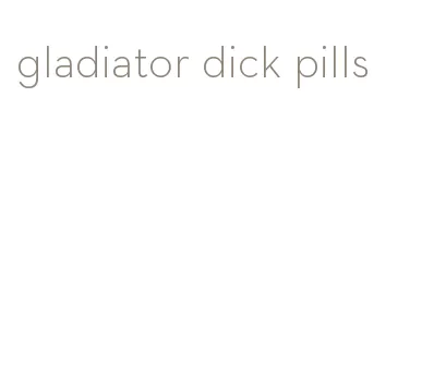 gladiator dick pills