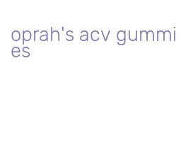 oprah's acv gummies
