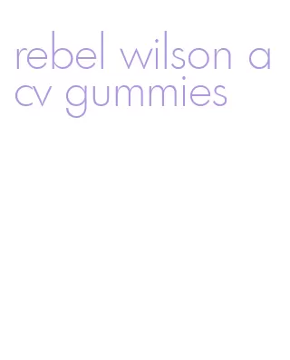 rebel wilson acv gummies