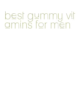 best gummy vitamins for men