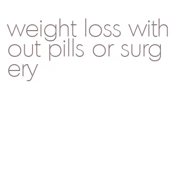 weight loss without pills or surgery