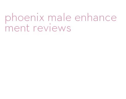 phoenix male enhancement reviews