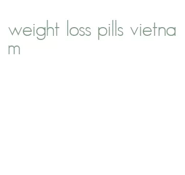 weight loss pills vietnam
