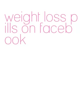 weight loss pills on facebook