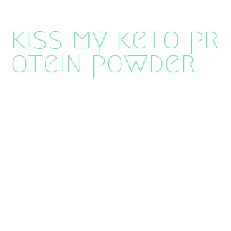 kiss my keto protein powder
