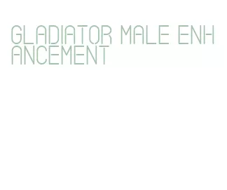 gladiator male enhancement