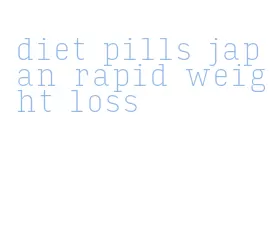 diet pills japan rapid weight loss