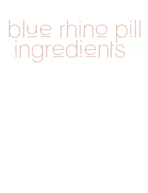 blue rhino pill ingredients