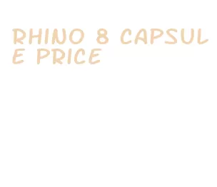 rhino 8 capsule price